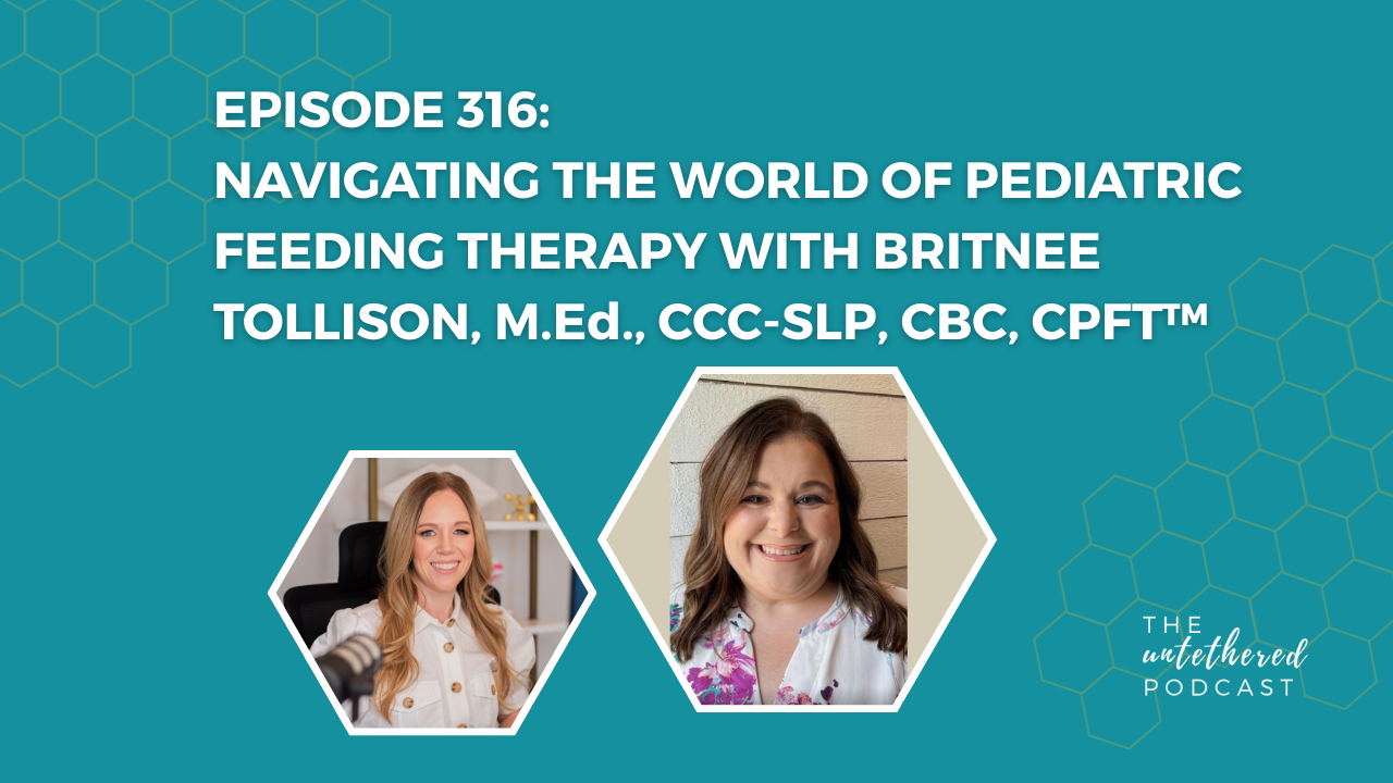 Navigating The World of Pediatric Feeding Therapy with Brittnee Tollison, M.Ed, CCC-SLP, CBC, CPFT™